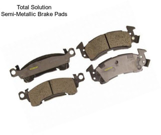 Total Solution Semi-Metallic Brake Pads