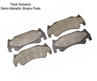 Total Solution Semi-Metallic Brake Pads