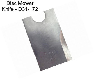 Disc Mower Knife - D31-172