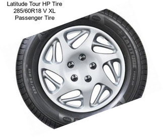 Latitude Tour HP Tire 285/60R18 V XL Passenger Tire
