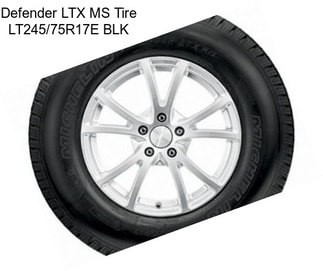 Defender LTX MS Tire LT245/75R17E BLK