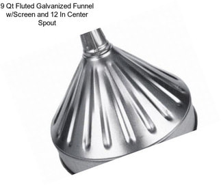 9 Qt Fluted Galvanized Funnel w/Screen and 12 In Center Spout