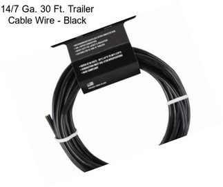 14/7 Ga. 30 Ft. Trailer Cable Wire - Black