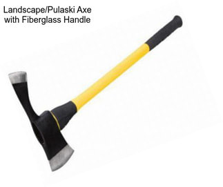 Landscape/Pulaski Axe with Fiberglass Handle