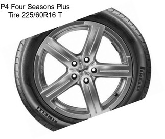 P4 Four Seasons Plus Tire 225/60R16 T