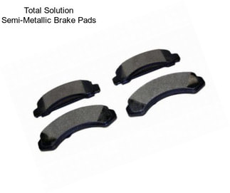 Total Solution Semi-Metallic Brake Pads