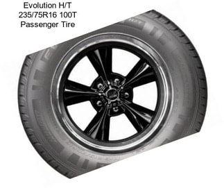 Evolution H/T 235/75R16 100T Passenger Tire