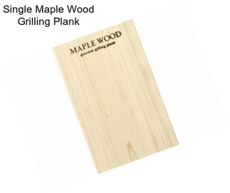 Single Maple Wood Grilling Plank