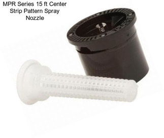 MPR Series 15 ft Center Strip Pattern Spray Nozzle