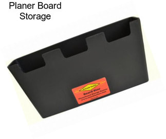 Planer Board Storage