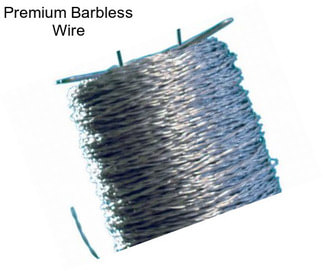 Premium Barbless Wire