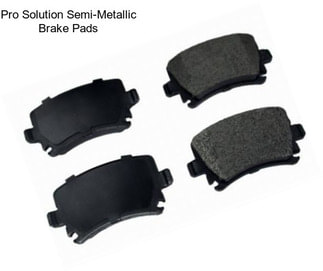 Pro Solution Semi-Metallic Brake Pads