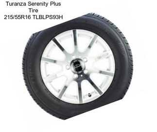 Turanza Serenity Plus Tire 215/55R16 TLBLPS93H