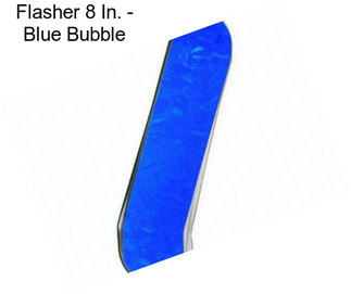 Flasher 8 In. - Blue Bubble