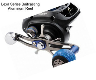 Lexa Series Baitcasting Aluminum Reel