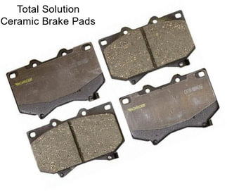 Total Solution Ceramic Brake Pads