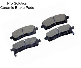 Pro Solution Ceramic Brake Pads