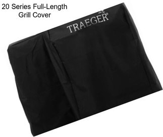 20 Series Full-Length Grill Cover