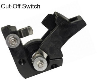 Cut-Off Switch