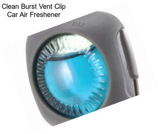 Clean Burst Vent Clip Car Air Freshener