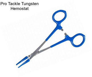 Pro Tackle Tungsten Hemostat