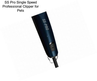 SS Pro Single Speed Professional Clipper for Pets