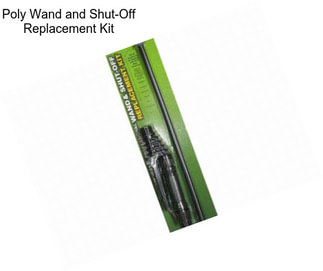 Poly Wand and Shut-Off Replacement Kit