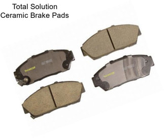 Total Solution Ceramic Brake Pads