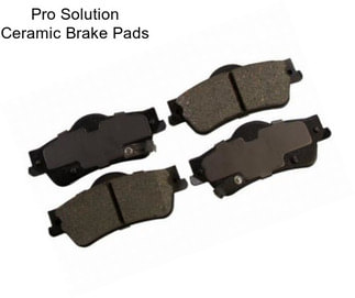 Pro Solution Ceramic Brake Pads