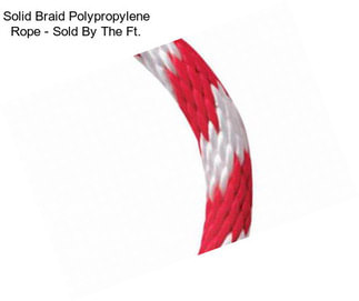 Solid Braid Polypropylene Rope - Sold By The Ft.