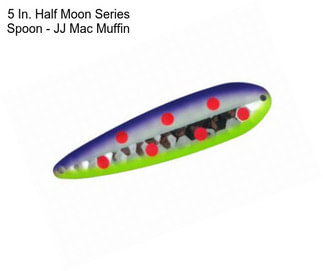 5 In. Half Moon Series Spoon - JJ Mac Muffin