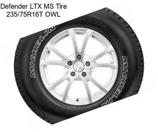 Defender LTX MS Tire 235/75R16T OWL