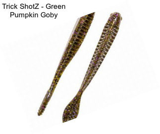 Trick ShotZ - Green Pumpkin Goby