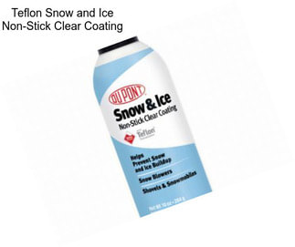Teflon Snow and Ice Non-Stick Clear Coating
