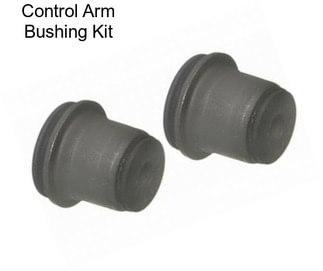 Control Arm Bushing Kit