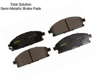 Total Solution Semi-Metallic Brake Pads