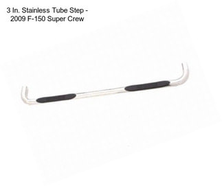 3 In. Stainless Tube Step - 2009 F-150 Super Crew