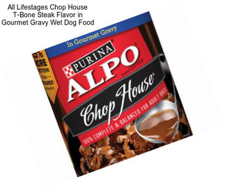 All Lifestages Chop House T-Bone Steak Flavor in Gourmet Gravy Wet Dog Food