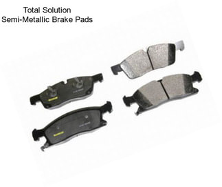 Total Solution Semi-Metallic Brake Pads