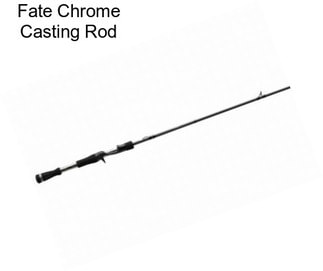 Fate Chrome Casting Rod