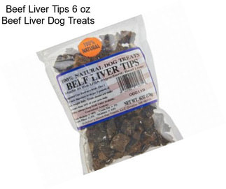 Beef Liver Tips 6 oz Beef Liver Dog Treats