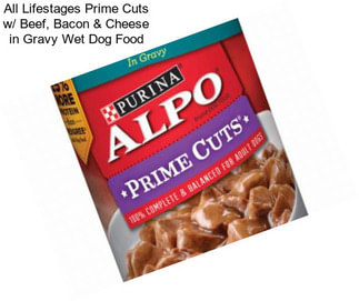 All Lifestages Prime Cuts w/ Beef, Bacon & Cheese in Gravy Wet Dog Food