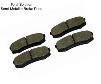 Total Solution Semi-Metallic Brake Pads