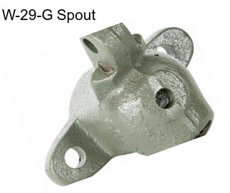 W-29-G Spout