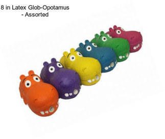 8 in Latex Glob-Opotamus - Assorted