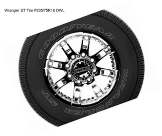 Wrangler ST Tire P235/75R16 OWL