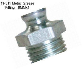 11-311 Metric Grease Fitting - 8MMx1