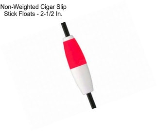 Non-Weighted Cigar Slip Stick Floats - 2-1/2 In.