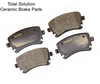 Total Solution Ceramic Brake Pads