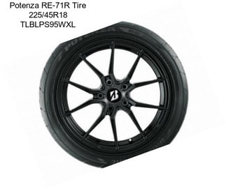 Potenza RE-71R Tire 225/45R18 TLBLPS95WXL